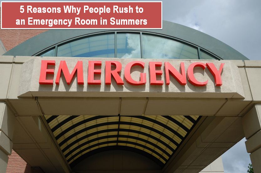 5 Reasons Why People Rush To An Emergency Room In Summers