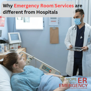 Why Emergency Room Services are different from Hospitals | Hope ER