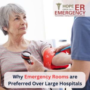 Why Emergency Rooms are Preferred Over Large Hospitals | Hope ER