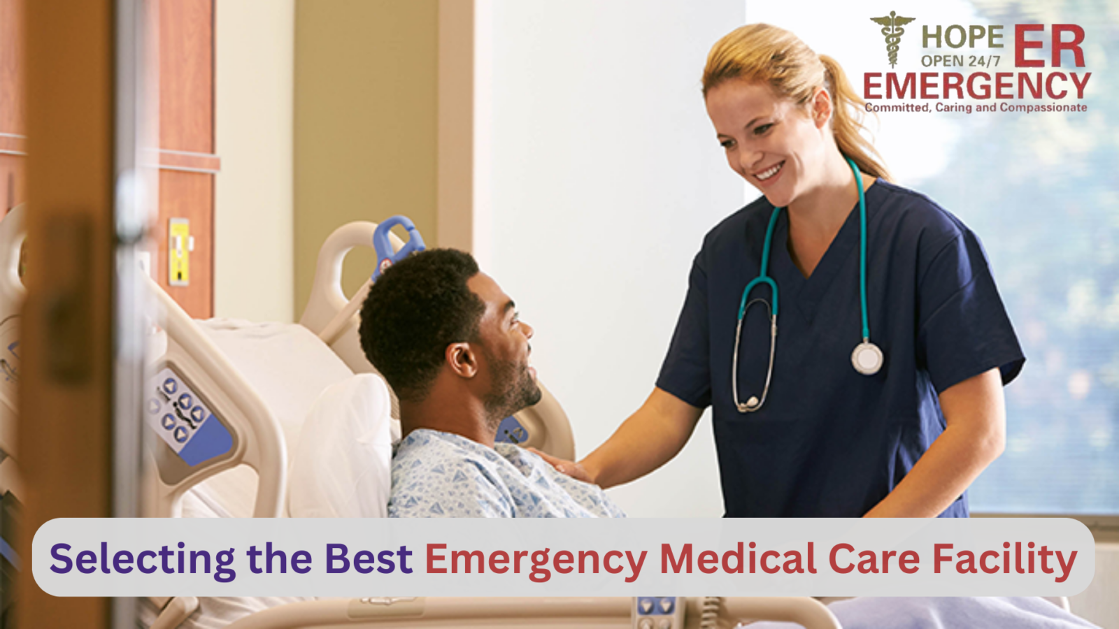 Selecting the Best Emergency Medical Care Facility | Hope ER